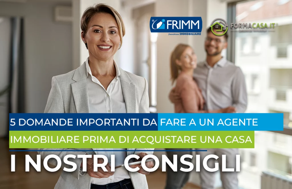 5 Domande Importanti da Fare a un Agente Immobiliare Prima di Acquistare una Casa